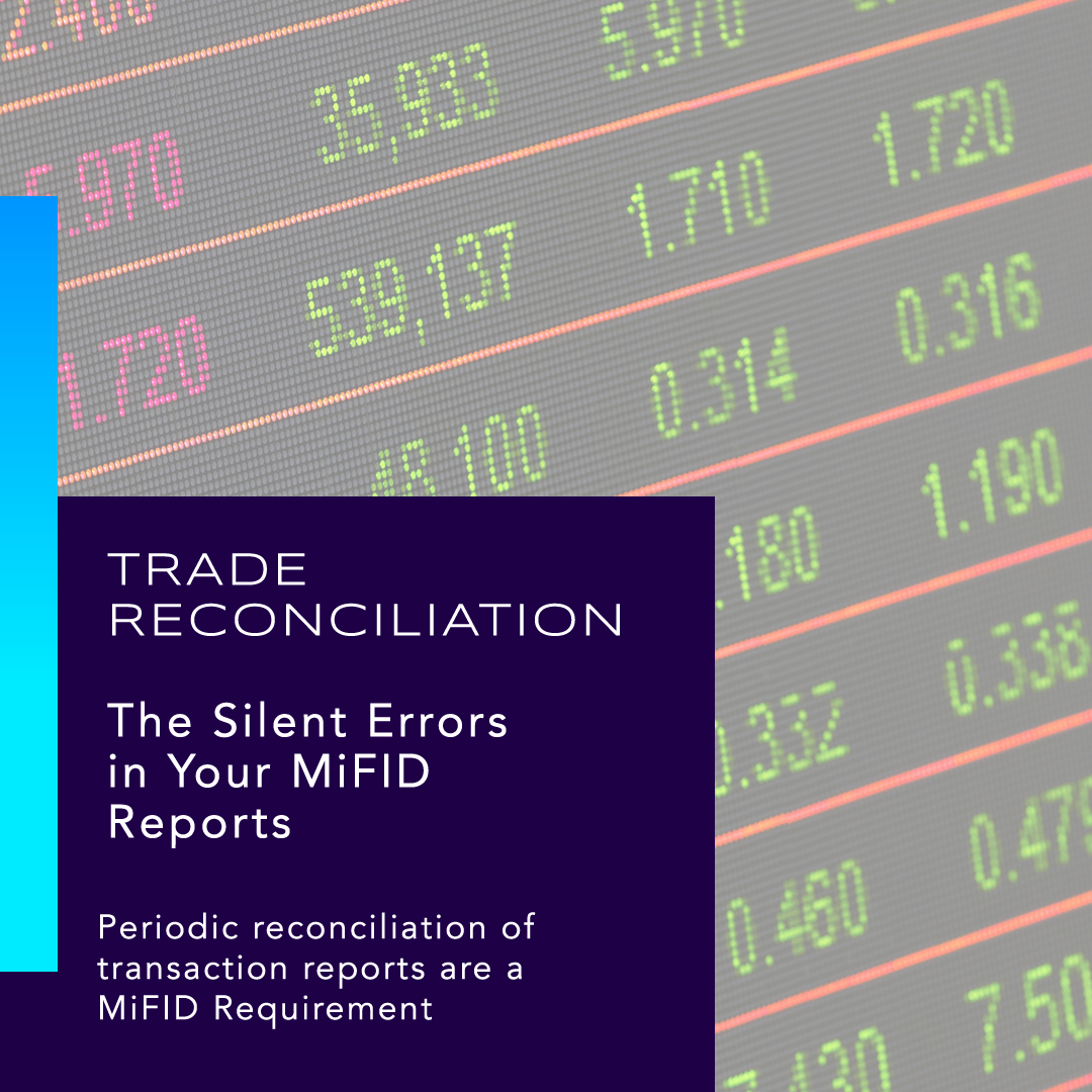 MiFID requires firms to reconcile their transaction reports with data sent to regulator