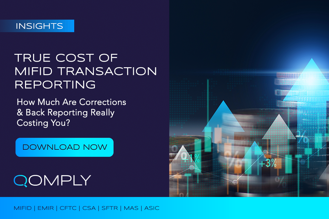 True Cost of MiFID Transaction Reporting: How Much are Corrections & Back Reporting Really Costing You?